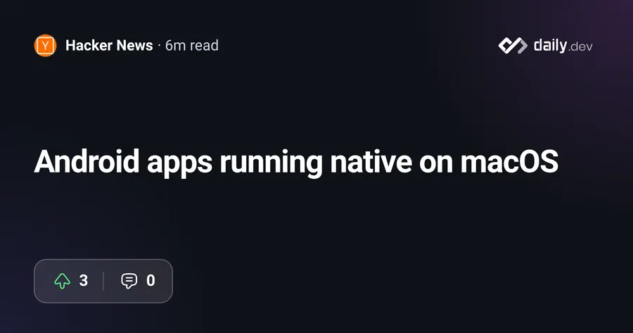 Android apps run natively on macOS