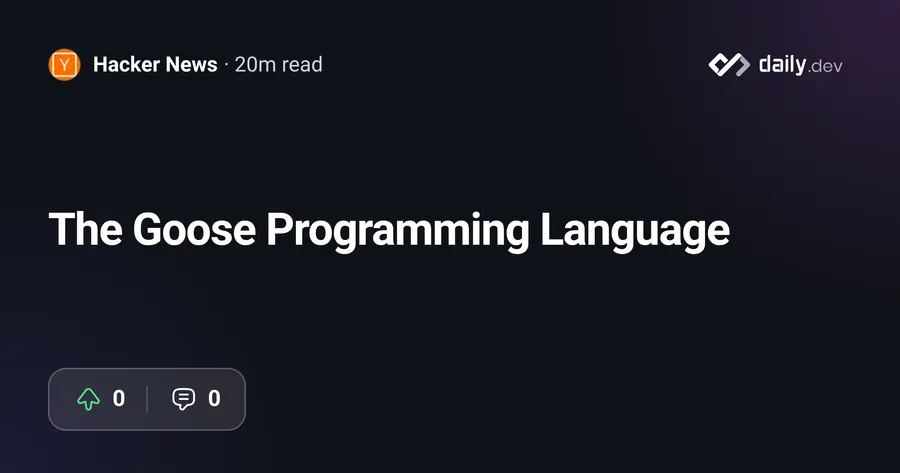 Veteran game developer Wouter van Oortmerssen releases memory-safe systems language Goose